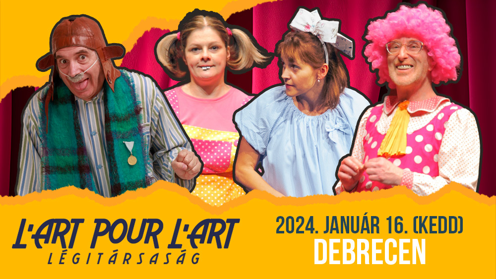 L’art Pour L’art Légitársaság – Debrecen, 2024.01.16.
